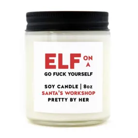 Elf on a Go Fuck Yourself | Christmas Candle (SALE)