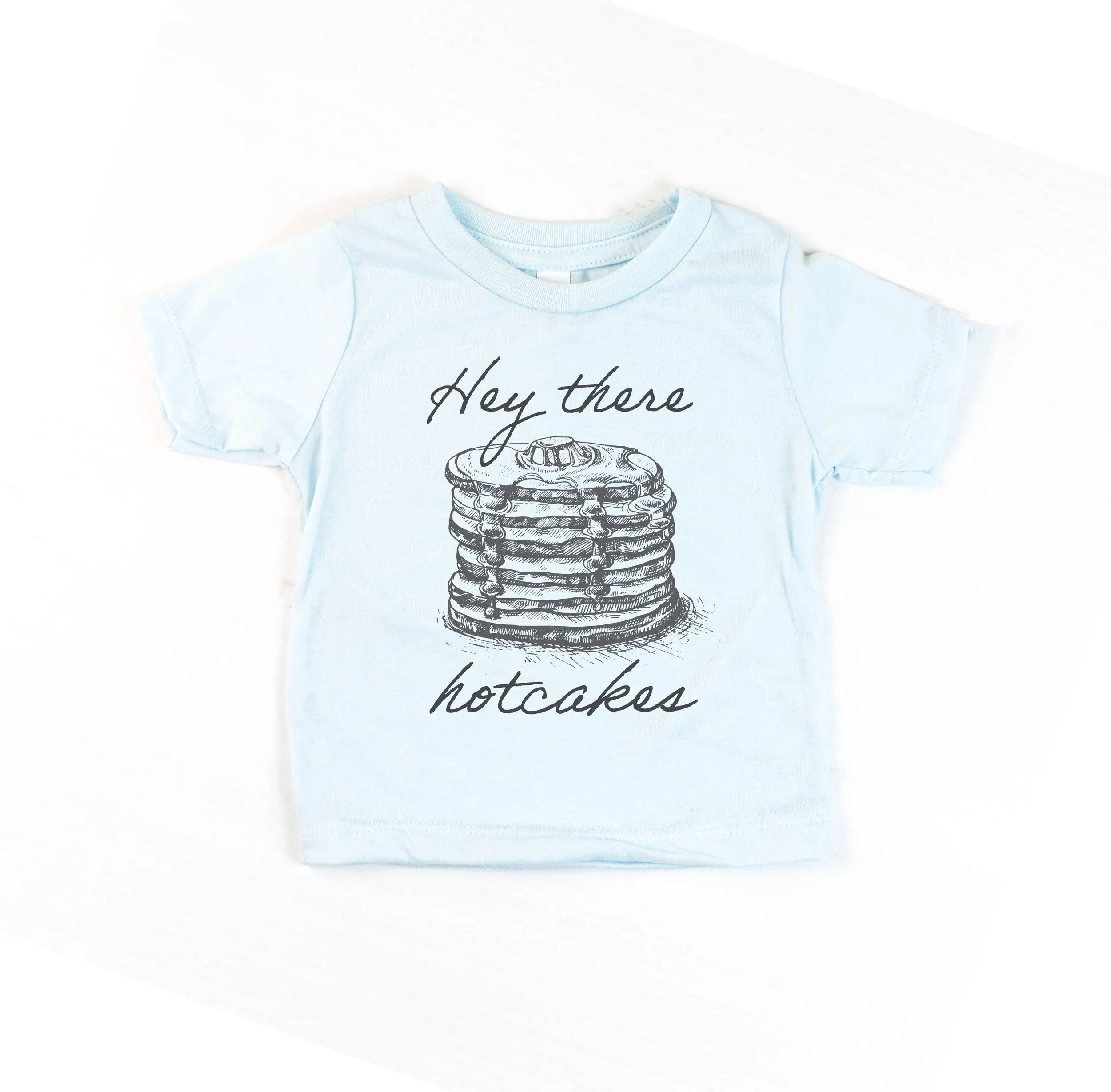 Hey there Hotcakes Triblend Baby, Toddler & Youth Shirts