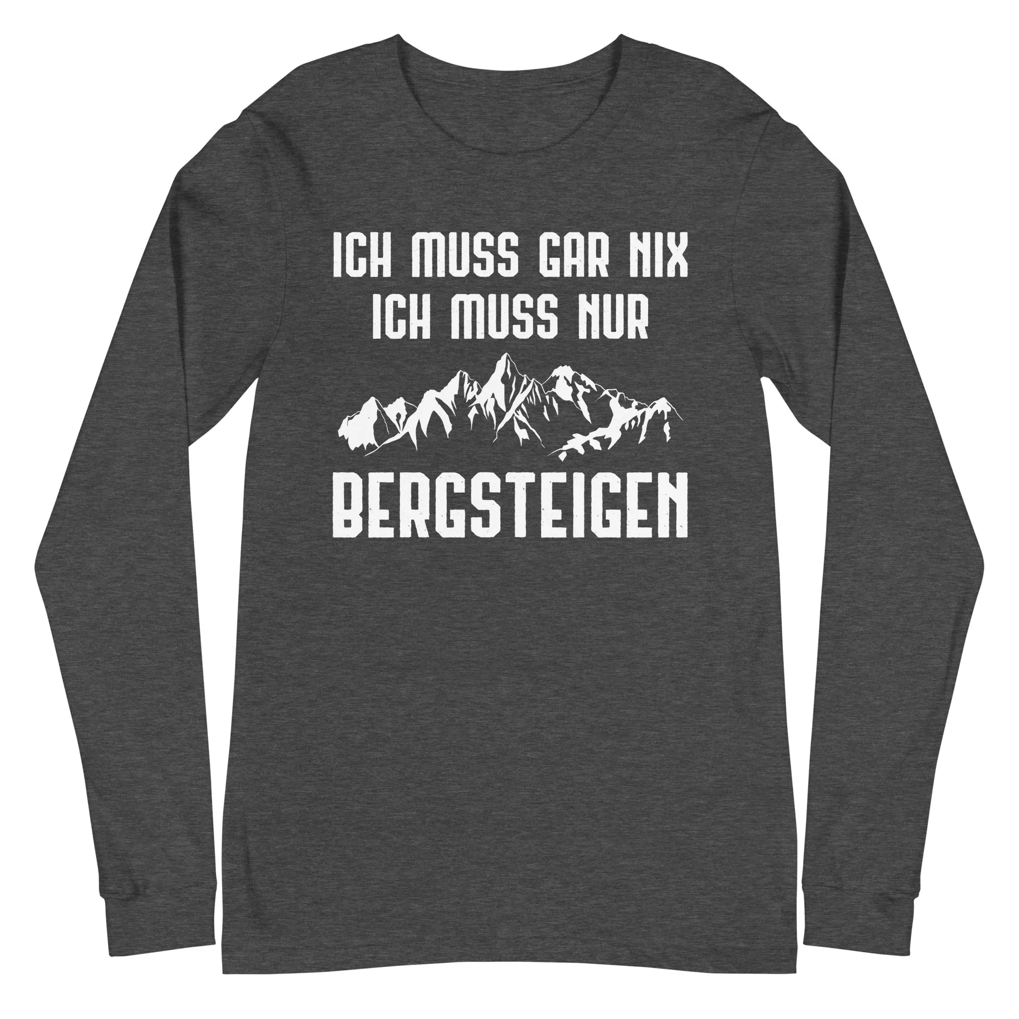 Ich Muss Gar Nix Ich Muss Nur Bergsteigen - Longsleeve (Unisex)