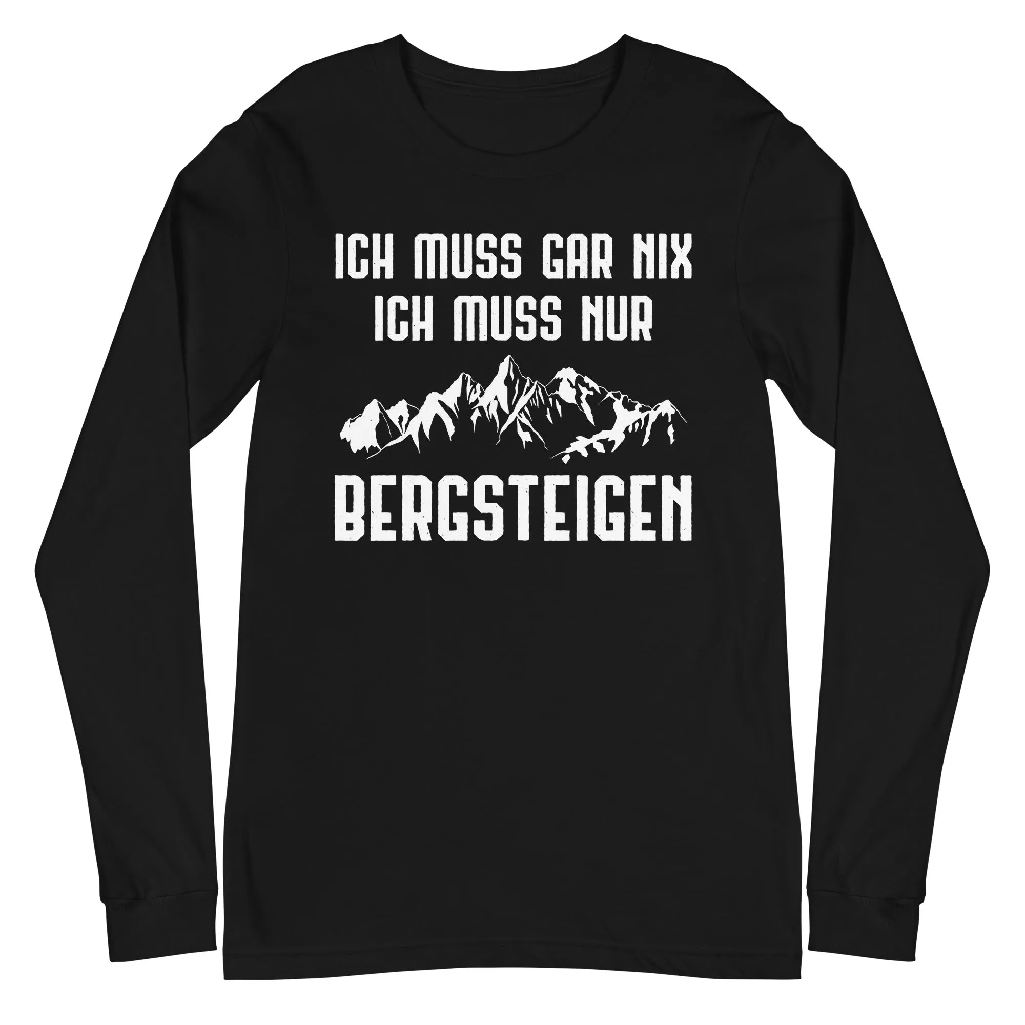 Ich Muss Gar Nix Ich Muss Nur Bergsteigen - Longsleeve (Unisex)